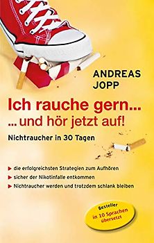 Ich rauche gern ... und hör jetzt auf!: Nichtraucher in 30 Tagen