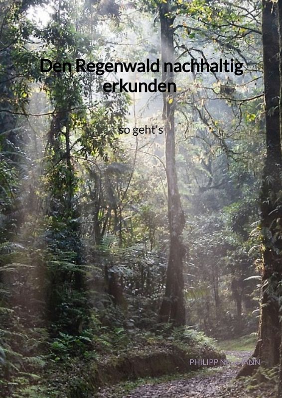Den Regenwald nachhaltig erkunden - so geht's