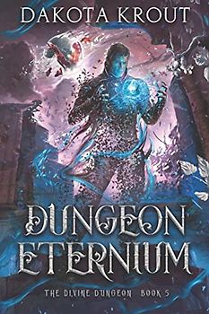 Dungeon Eternium (The Divine Dungeon, Band 5)