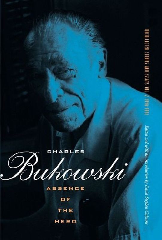 (Absence of the Hero) BY (Bukowski, Charles) on 2010 - Bukowski, Charles