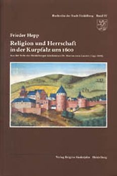 Religion und Herrschaft in der Kurpfalz um 1600