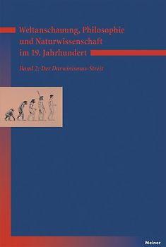 Weltanschauung, Philosophie und Naturwissenschaft im 19. Jahrhundert. Band 2: Der Darwinismus-Streit