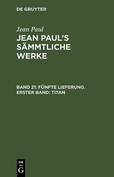 Jean Paul: Jean Paul’s Sämmtliche Werke / Fünfte Lieferung. Erster Band: Titan