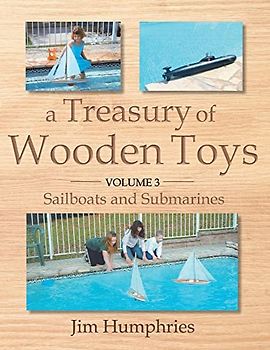 Sailboats and Submarines: Sailboats and Submarines Volume 3 (Treasury of Wooden Toys, Band 3)