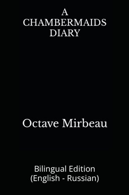 A CHAMBERMAIDS DIARY: Bilingual Edition (English - Russian)