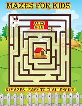 Mazes for kids ages 6-10: 61 Mazes -EASY TO CHALLENGING