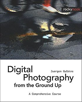 Digital Photography from the Ground Up