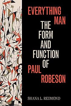 Everything Man: The Form and Function of Paul Robeson (Refiguring American Music)