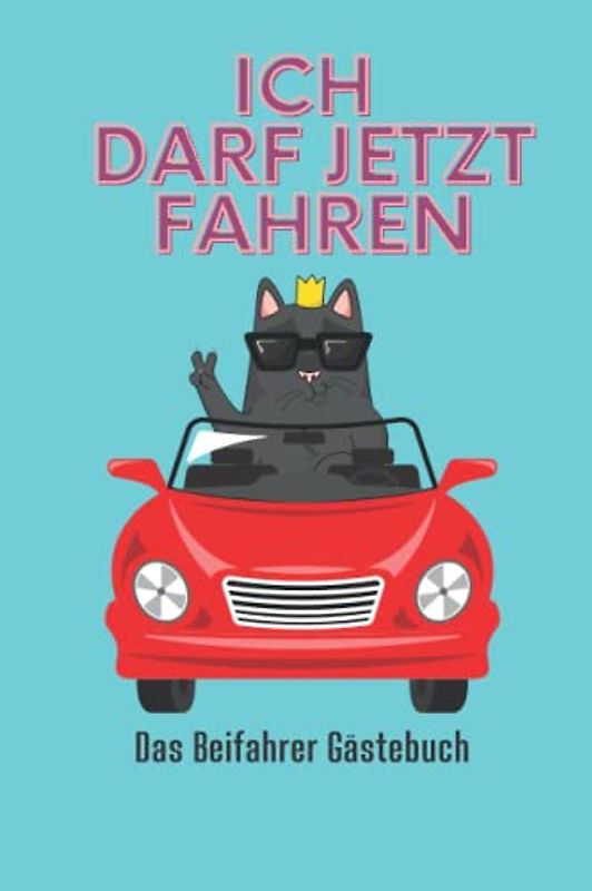 Beifahrer Gästebuch: Lustiges Gästebuch zum Ausfüllen I Geschenk zum Führerschein I Schöne Geschenkidee zum 18. Geburtstag für Freunde, Mitfahrer und Fahranfänger