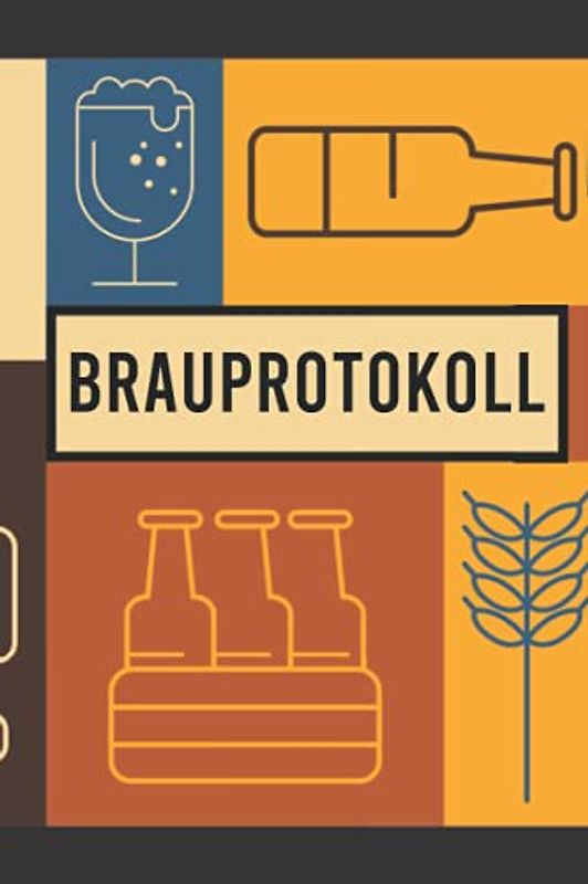 Brauprotokoll: Logbuch zur Erfassung aller wichtigen Daten für das Bier Brauen - Ideal als Geschenk für Hobby- und Profi-Bierbrauer