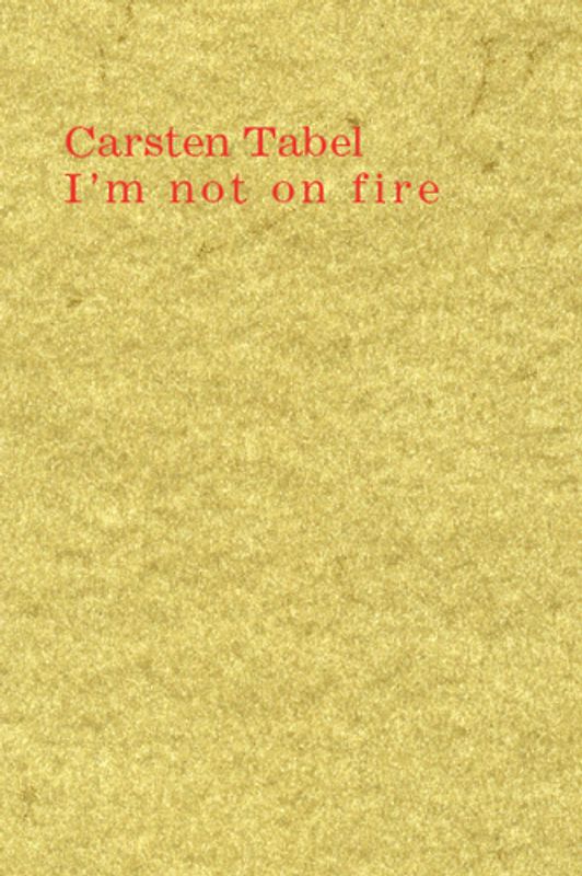 Carsten Tabel: I'm not on fire