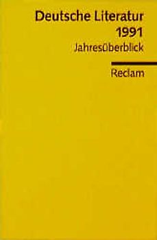 Deutsche Literatur 1991. Jahresüberblick