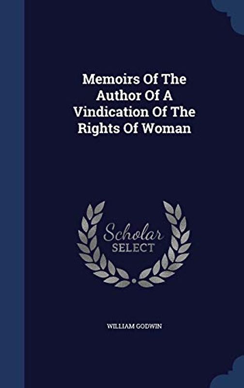 Memoirs Of The Author Of A Vindication Of The Rights Of Woman