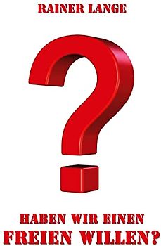 Haben wir einen freien Willen?