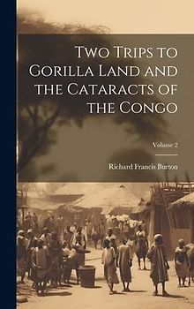 Two Trips to Gorilla Land and the Cataracts of the Congo; Volume 2