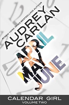 Calendar Girl: Volume Two - April / May / June - Audrey Carlan [Paperback]