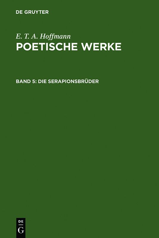 E. T. A. Hoffmann: Poetische Werke / Die Serapionsbrüder, Band 1