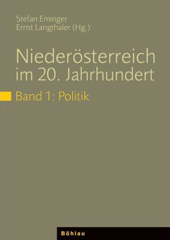 Niederösterreich im 20. Jahrhundert, Bd.1 : Politik