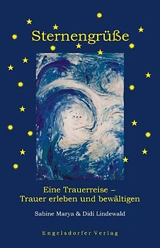 Sternengrüße - eine Trauerreise. Trauer erleben und bewältigen