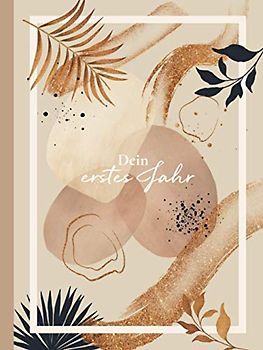 Dein erstes Jahr: Ein Fotoalbum zum Selbstgestalten - zur Begleitung und Dokumentation der ersten 52 Wochen deines Babys