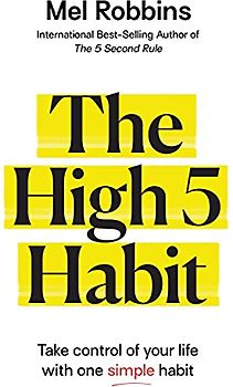 The High 5 Habit: Take Control of Your Life with One Simple Habit