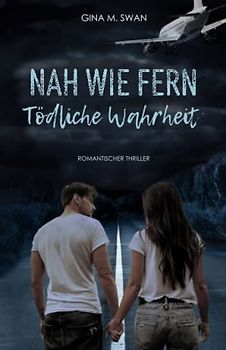 Nah wie fern - Tödliche Wahrheit: Band 1