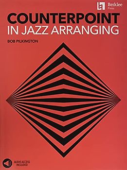 Counterpoint in Jazz Arranging Learn Melodic Development and Interactive Lines Jazz Composition and Arrangement Techniques Includes Online Audio with Live Ensemble