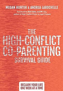High-Conflict Co-Parenting Survival Guide: Reclaim Your Life One Week at a Time