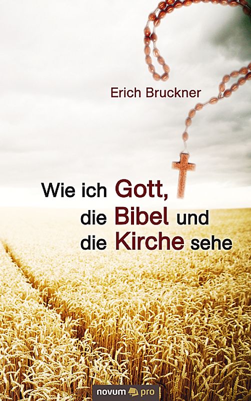 Wie ich Gott, die Bibel und die Kirche sehe