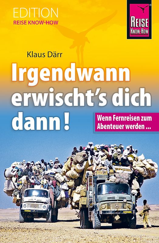 Irgendwann erwischt's dich dann! Wenn Fernreisen zum Abenteuer werden...