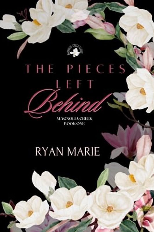 The Pieces Left Behind (Magnolia Creek, Band 1)
