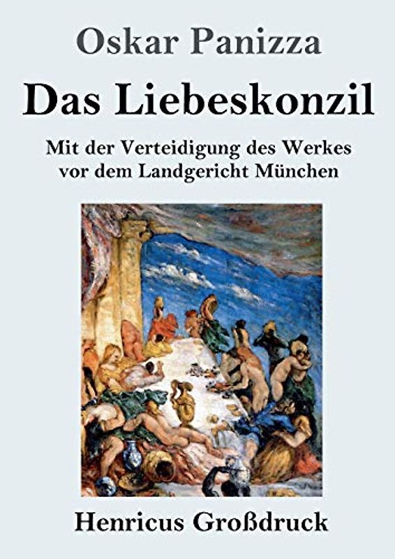 Das Liebeskonzil (Großdruck): Mit der Verteidigung des Werkes vor dem Landgericht München