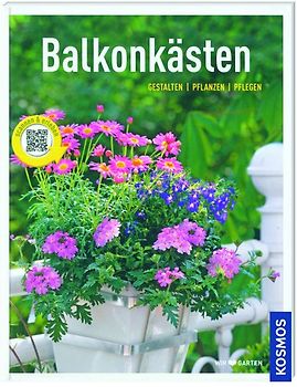 Kosmos: Balkonkästen - Gestalten, Pflanzen, Pflegen