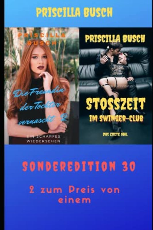 Die Freundin der Tochter vernascht 2/Stoßzeit im Swingerclub: Sonderedition 30