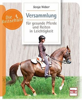 Versammlung für gesunde Pferde und Reiten in Leichtigkeit
