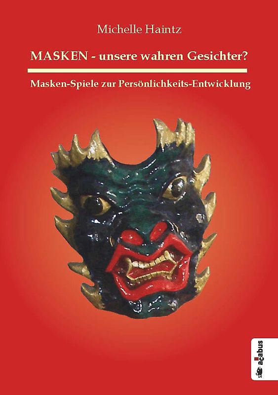 MASKEN - unsere wahren Gesichter? Masken-Spiele zur Persönlichkeits-Entwicklung