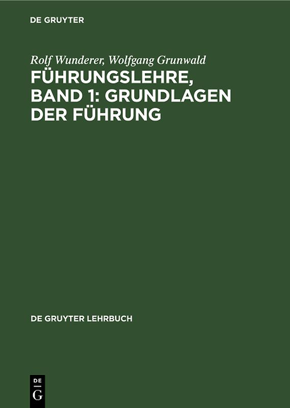 Führungslehre, Band 1: Grundlagen der Führung
