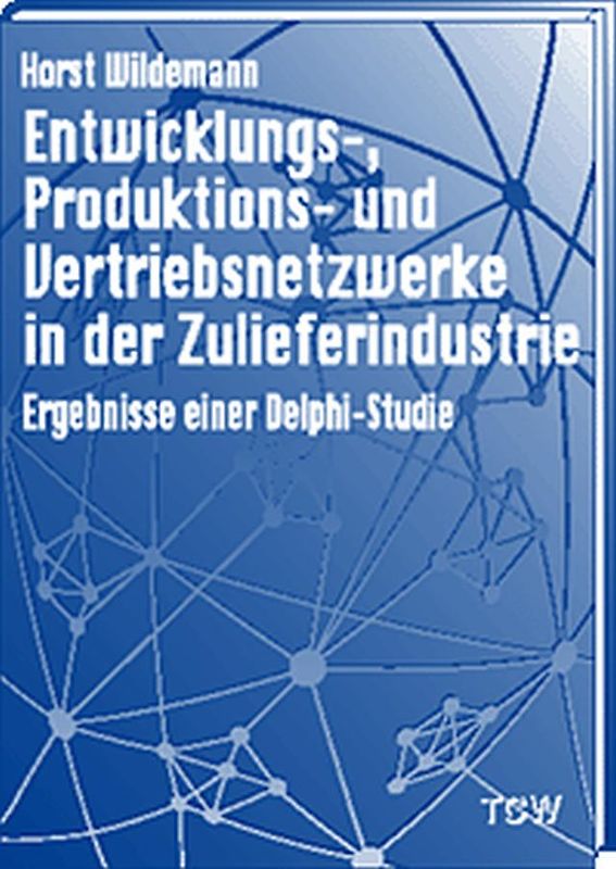 Entwicklungs-, Produktions- und Vertriebsnetzwerke in der Zulieferindustrie