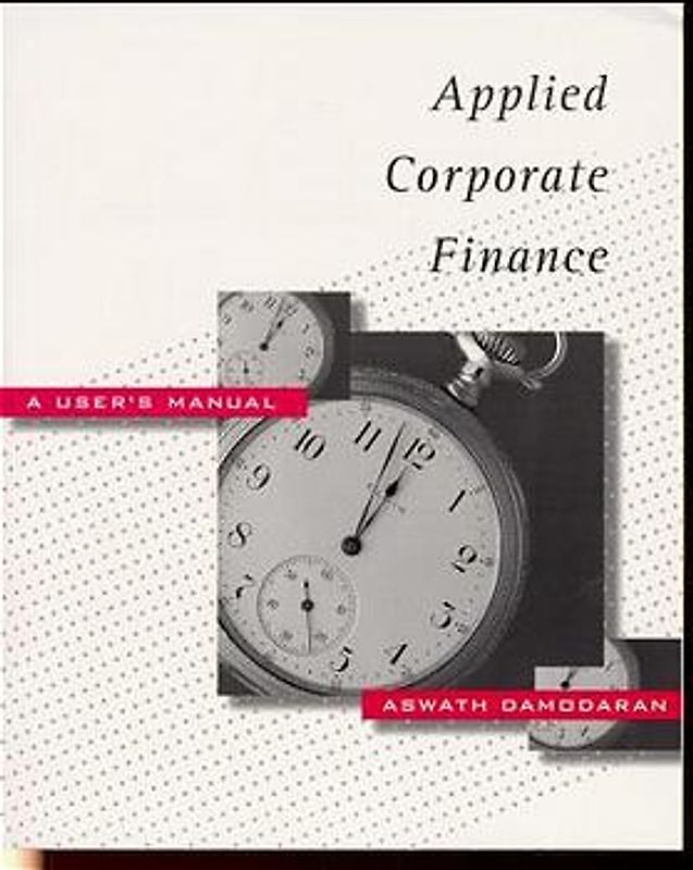 Applied Corporate Finance. A User's Manual