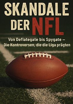 Skandale der NFL Von Deflategate bis Spygate- Die Kontroversen, die die Liga prägten