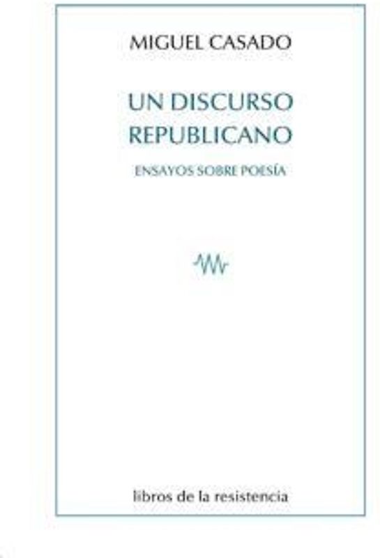 Un discurso republicano : ensayos sobre poesía