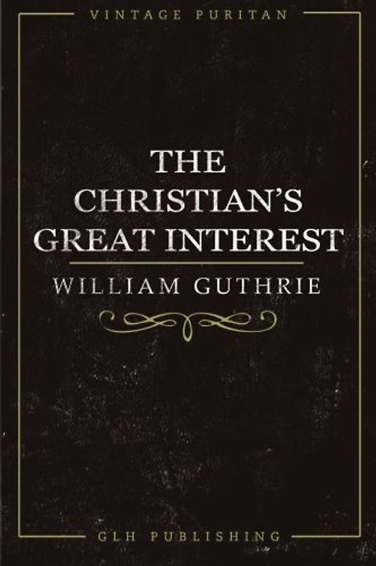 The Christian's Great Interest (Vintage Puritan)