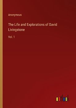 The Life and Explorations of David Livingstone
