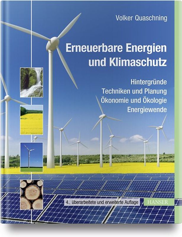 Erneuerbare Energien und Klimaschutz. Hintergründe - Techniken und Planung - Ökonomie und Ökologie - Energiewende