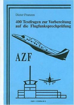 400 Testfragen zur Vorbereitung auf die Flugfunksprechprüfung (AZF)