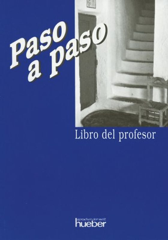 Paso a paso. Ein systematischer Einstieg in die Sprache / Paso a paso. Ein systematischer Einstieg in die spanische Sprache / Libro del profesor