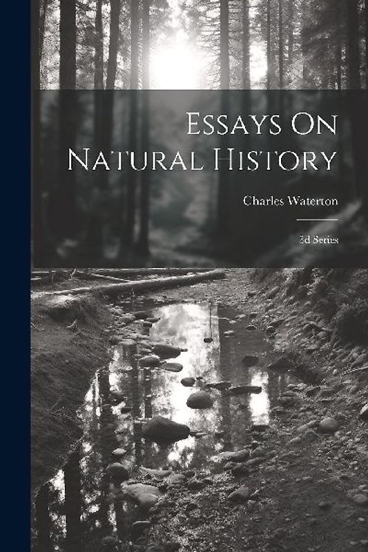 Essays On Natural History: 3d Series