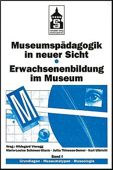 Museumspädagogik in neuer Sicht - Erwachsenenbildung im Museum