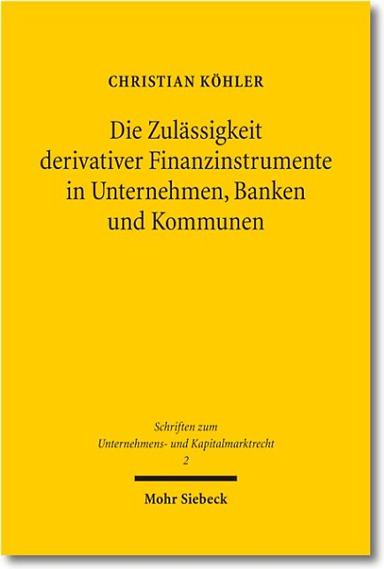 Die Zulässigkeit derivativer Finanzinstrumente in Unternehmen, Banken und Kommunen