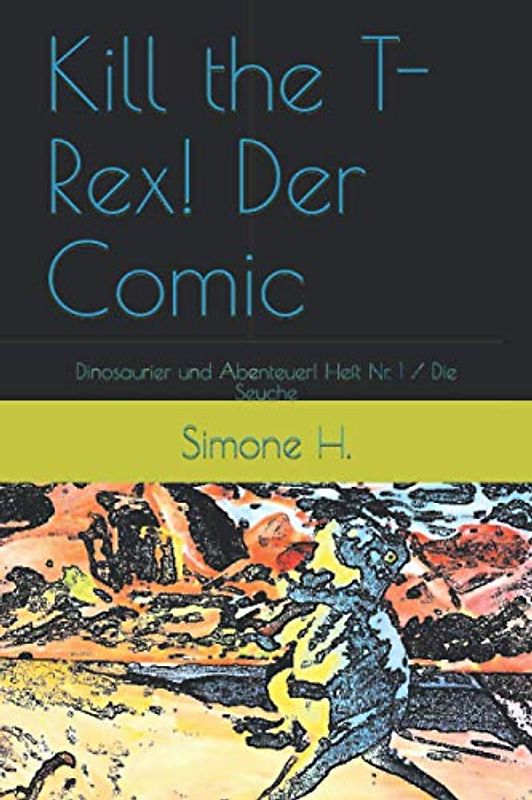 Kill the T-Rex! Der Comic: Dinosaurier und Abenteuer! Heft Nr. 1 / Die Seuche